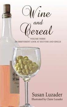 Paperback Wine and Cereal: An Irreverent Look at Sixtyish and Single Book
