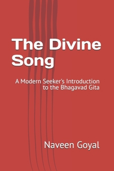 The Divine Song: A Modern Seeker's Introduction to the Bhagavad Gita