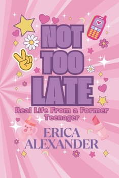 Paperback Not Too Late: Real Like from a Former Teenager Book