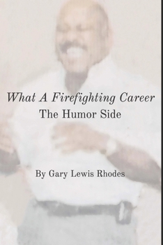 Paperback What A Firefighting Career: The Humor Side Book