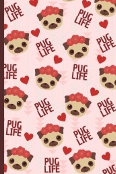 Pug Life: Funny Pug Hearts Cover Notebook Journal 6X9 Great Gift Idea For Pug Lovers Birthday Gift