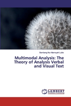Paperback Multimodal Analysis: The Theory of Analysis Verbal and Visual Text Book