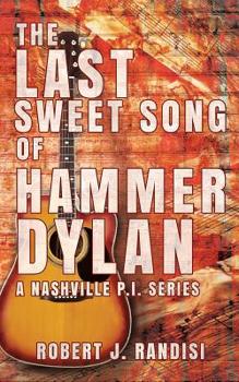 The Last Sweet Song of Hammer Dylan (A Nashville P.I. Series)