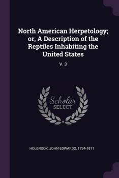 Paperback North American Herpetology; or, A Description of the Reptiles Inhabiting the United States: V. 3 Book