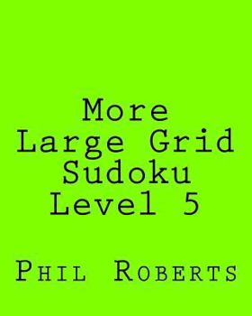 Paperback More Large Grid Sudoku Level 5: Medium to Moderate Sudoku Puzzles Book
