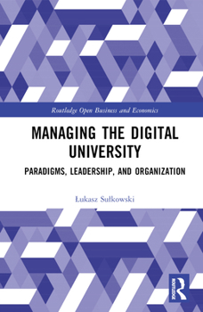 Hardcover Managing the Digital University: Paradigms, Leadership, and Organization Book