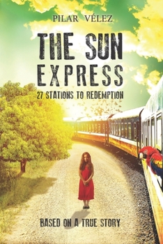 Paperback The Sun Express: 27 Stations to Redemption - Based on a True Story Book