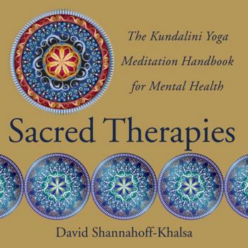 Hardcover Sacred Therapies: The Kundalini Yoga Meditation Handbook for Mental Health Book