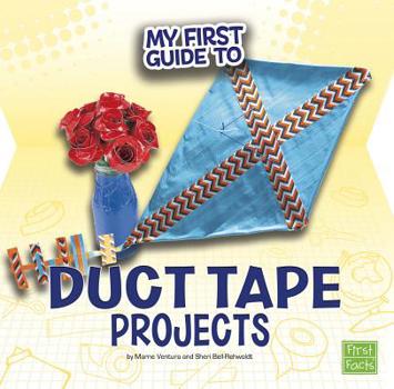 Hardcover My First Guide to Duct Tape Projects Book