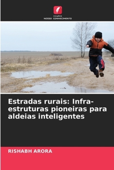 Estradas rurais: Infra-estruturas pioneiras para aldeias inteligentes (Portuguese Edition)