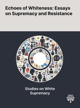 Hardcover Echoes of Whiteness: Essays on Supremacy and Resistance Book