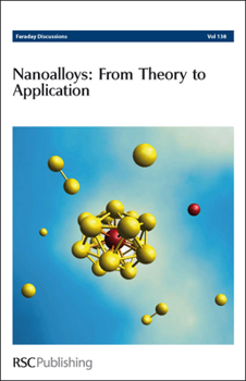 Hardcover Nanoalloys: From Theory to Applications: Faraday Discussions No 138 Book