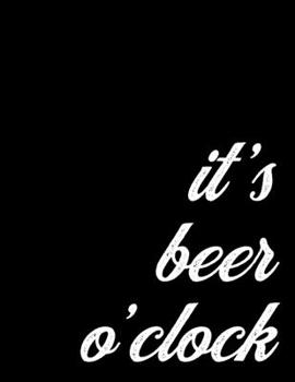 Beer Lover Weekly and Monthly Planner 2020 Present for a Beer Sommelier | It's Beer O'Clock: One Year Diary and Agenda Organizer for Beer Drinkers, 52 ... Scheduler, 8.5 x 11 inch; 21.59 x 27.94 cm