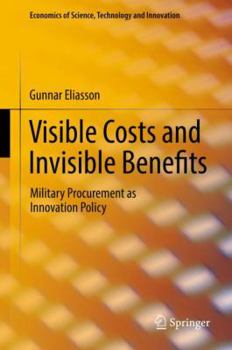 Hardcover Visible Costs and Invisible Benefits: Military Procurement as Innovation Policy Book