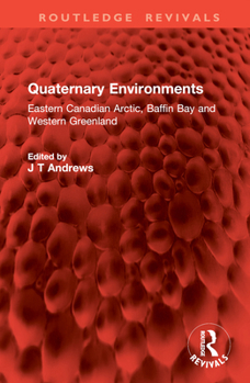 Hardcover Quaternary Environments: Eastern Canadian Arctic, Baffin Bay and Western Greenland Book