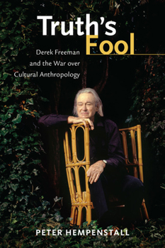 Hardcover Truth's Fool: Derek Freeman and the War Over Cultural Anthropology Book