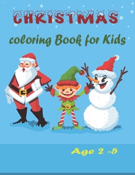 Paperback Christmas Coloring book for kids Ages 2-5: Christmas Activity Book for kids Preschoolers - Christmas Colouring Book For Childrens 2-5 3-6 2-4 - ... - Book