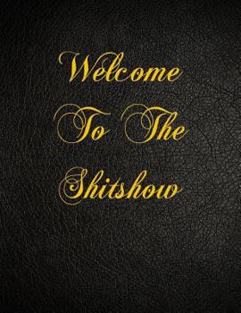 Paperback Welcome To The Shitshow: 108 Page Blank Lined Notebook Book