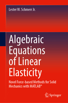 Hardcover Algebraic Equations of Linear Elasticity: Novel Force-Based Methods for Solid Mechanics with Matlab(r) Book