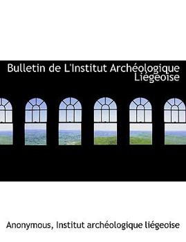 Hardcover Bulletin de L'Institut Arch Ologique Li Geoise Book