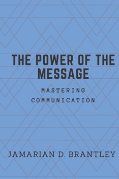 Paperback The Power of the Message: Mastering Communication Book