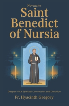 Paperback Novena To Saint Benedict Of Nursia: Deepen Your Spiritual Connection and Devotion Book