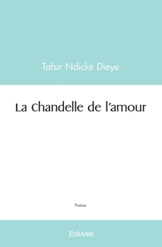 Paperback La Chandelle de l'amour [French] Book