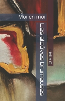 Paperback Les alcôves brumeuses: Moi en moi [French] Book