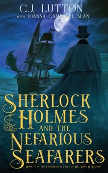 The Mysterious Case of the Nefarious Seafarers - Book #3 of the Confidential Files of Dr. John H. Watson