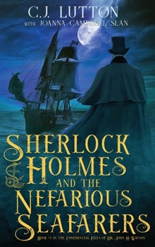 Hardcover Sherlock Holmes and the Nefarious Seafarers: a Sherlock Holmes Fantasy Thriller: Book #3 in the Confidential Files of Dr. John H. Watson Book