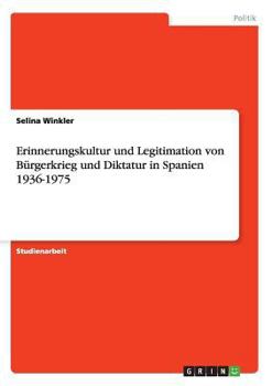 Paperback Erinnerungskultur und Legitimation von Bürgerkrieg und Diktatur in Spanien 1936-1975 [German] Book