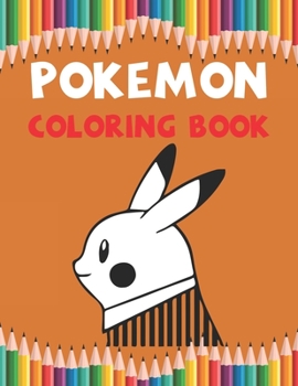 Pokemon Coloring Book: Best Coloring Book, Gift for Kids Ages 4-8 9-12