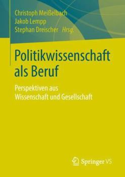 Paperback Politikwissenschaft ALS Beruf: Perspektiven Aus Wissenschaft Und Gesellschaft [German] Book
