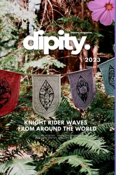 DNB RETRACTED - Dipity Literary Mag Issue #3 (Castle Terra Kingdom Official Gallop Edition): Poetry, Photography & Short Stories - April, 2023 - Hardc