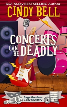 Concerts Can Be Deadly - Book #16 of the Sage Gardens