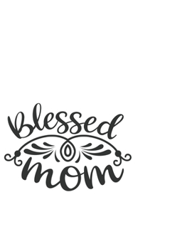 Paperback Blessed Mom: Portable Notebook: 6" x 9" Notebook With A Graphic Cover Quote or Saying for Moms: Awesome gift idea for Mothers, Mom, Book