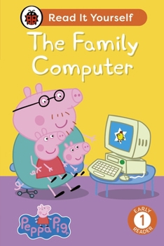 Hardcover Ladybird Peppa Pig The Family Computer Read It Yourself - Level 1 Early Reader. Book