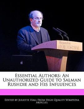 Essential Authors : An Unauthorized Guide to Salman Rushdie and His Influences