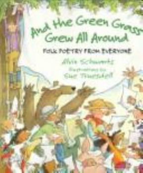 Hardcover And the Green Grass Grew All Around: Folk Poetry from Everyone Book