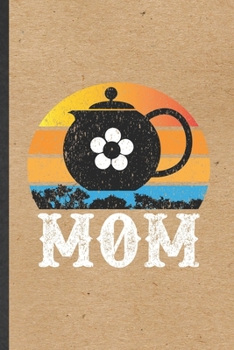 Paperback Mom: Blank Funny Afternoon Tea Mother Lined Notebook/ Journal For Husband Wife Grandparent, Inspirational Saying Unique Spe Book