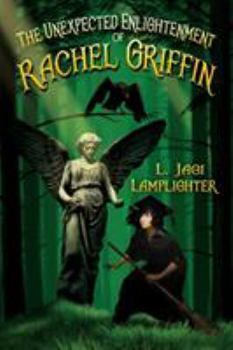 The Unexpected Enlightenment of Rachel Griffin - Book #1 of the Rachel Griffin