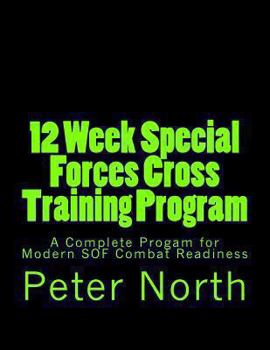 Paperback 12 Week Special Forces Cross Training Program: A Complete Progam for Modern SOF Combat Readiness Book