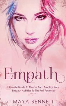 Paperback Empath: Ultimate Guide To Master And Amplify your Empath Abilities To The Full Potential Book