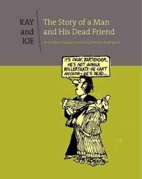 Hardcover Ray and Joe: The Story of a Man and His Dead Friend and Other Classic Comics Book