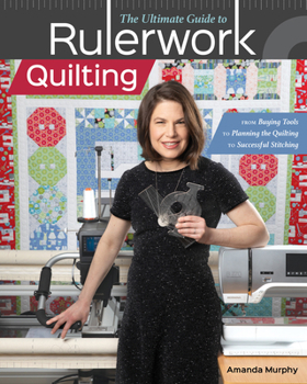 Paperback The Ultimate Guide to Rulerwork Quilting: From Buying Tools to Planning the Quilting to Successful Stitching Book