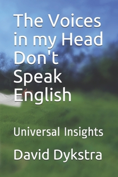 Paperback The Voices in my Head Don't Speak English: Universal Insights Book