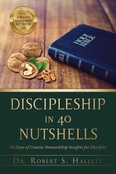Paperback Discipleship in 40 Nutshells: 40 Days of Concise Stewardship Insights for Disciples Book