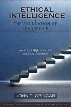 Paperback Ethical Intelligence: The Foundation of Leadership: How to Get It Right in Your Life and in Any Organization Book