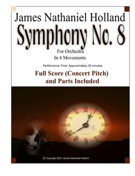Symphony No. 8 For Orchestra: In 4 Movements, Full Score (Concert Pitch) and Parts Included