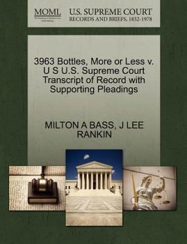 Paperback 3963 Bottles, More or Less V. U S U.S. Supreme Court Transcript of Record with Supporting Pleadings Book